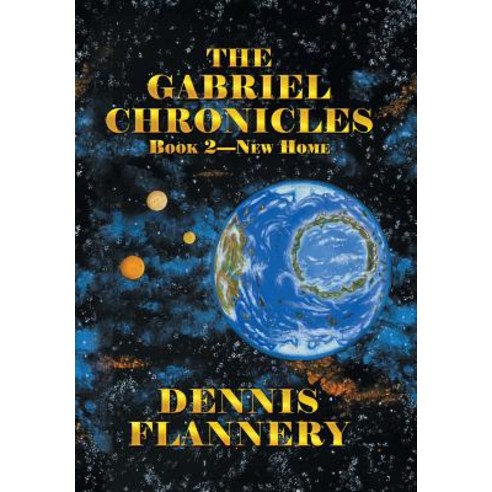 (영문도서) The Gabriel Chronicles: Book 2-New Home Hardcover, iUniverse, English, 9781532061974