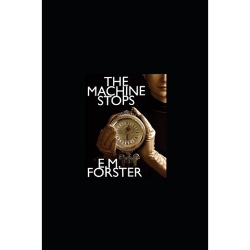 (영문도서) The Machine Stops by E. M. Forster illustrated edition Paperback, Independently Published, English, 9798421692690