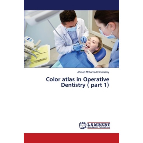 Color atlas in Operative Dentistry ( part 1) Paperback, LAP Lambert Academic Publis..., English, 9786139952465