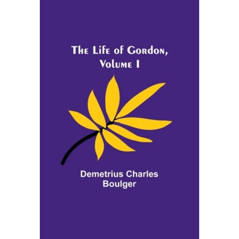 (영문도서) The Life of Gordon Volume I Paperback, Alpha Edition, English, 9789356904101