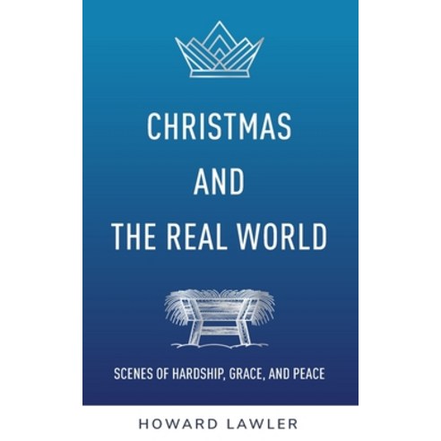 (영문도서) Christmas and the Real World: Scenes of Hardship Grace and Peace Paperback, Salpizo Publications, English, 9798218098322