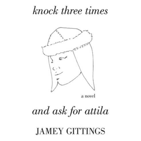 (영문도서) Knock Three Times and Ask for Attila Paperback, Attila Press LLC, English, 9781792357565