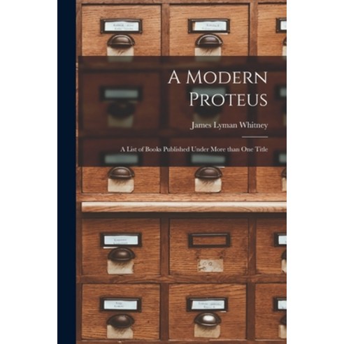 (영문도서) A Modern Proteus: a List of Books Published Under More Than One Title Paperback, Legare Street Press, English, 9781014738165