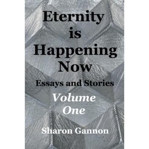 (영문도서) Eternity Is Happening Now Volume One Paperback, Blurb, English, 9798210359315