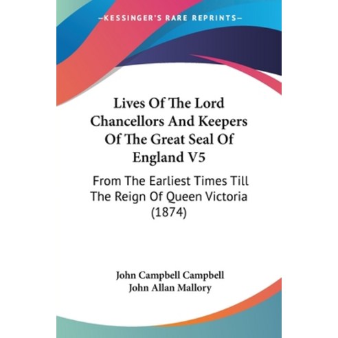 (영문도서) Lives Of The Lord Chancellors And Keepers Of The Great Seal Of England V5: From The Earliest ... Paperback, Kessinger Publishing, English, 9781160710350