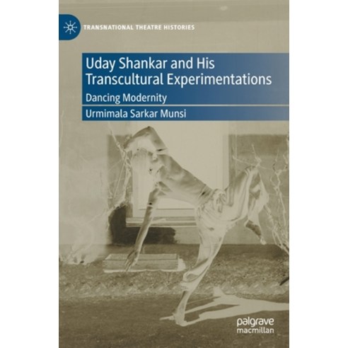 (영문도서) Uday Shankar and His Transcultural Experimentations: Dancing Modernity Hardcover, Palgrave MacMillan, English, 9783030932237