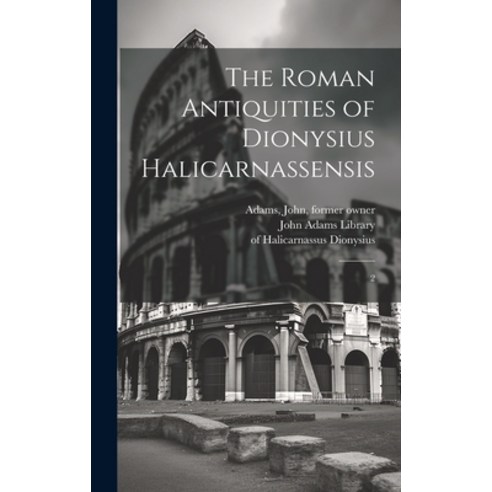 (영문도서) The Roman Antiquities of Dionysius Halicarnassensis: 2 Hardcover, Legare Street Press, English, 9781019941461