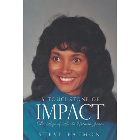 (영문도서) A Touchstone of Impact: The Life of Linda Eatmon-Jones Paperback, Xulon Press, English, 9781662814839