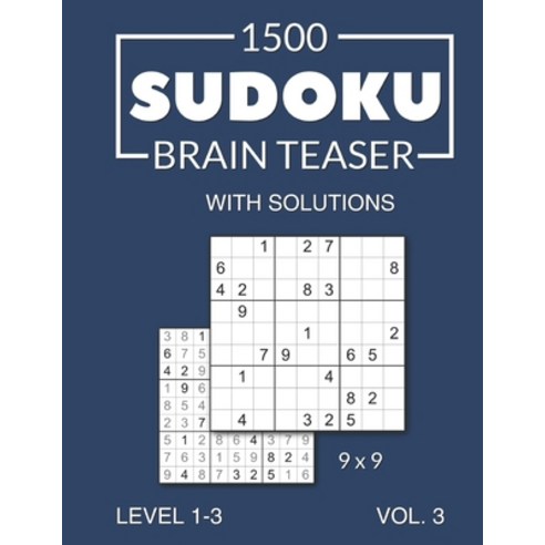 (영문도서) 1500 Sudoku Brain Teaser 9x9 with solutions: Level 1-3 Volume 3 Paperback, Independently Published