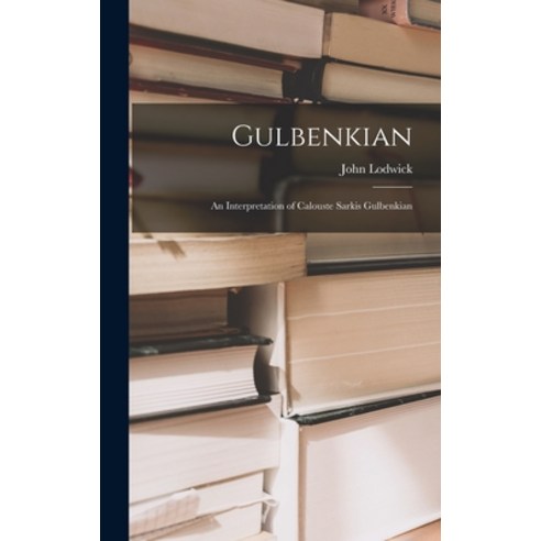 (영문도서) Gulbenkian; an Interpretation of Calouste Sarkis Gulbenkian Hardcover, Hassell Street Press, English, 9781013714399
