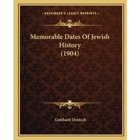 Memorable Dates Of Jewish History (1904) Paperback, Kessinger Publishing