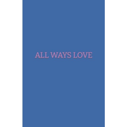 (영문도서) All Ways Love: Poetry Paperback, Independently Published, English, 9798861870139