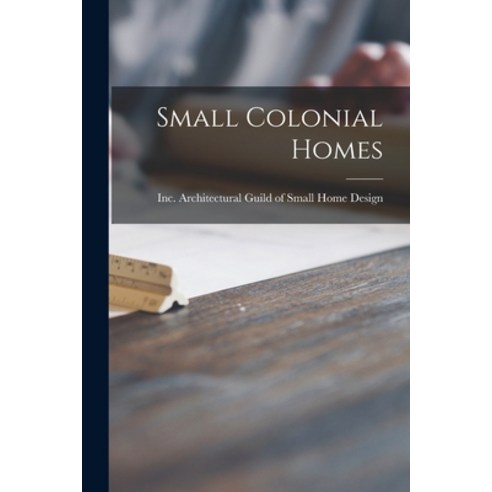 (영문도서) Small Colonial Homes Paperback, Hassell Street Press, English, 9781014751812