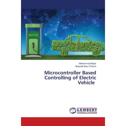 (영문도서) Microcontroller Based Controlling of Electric Vehicle Paperback, LAP Lambert Academic Publis..., English, 9786203471861