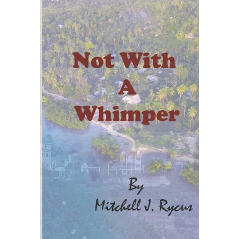 (영문도서) Not With a Whimper Paperback, Independently Published, English, 9798442434859
