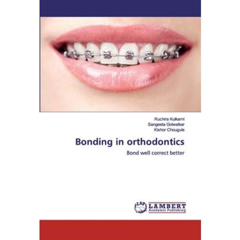 Bonding in orthodontics Paperback, LAP Lambert Academic Publishing