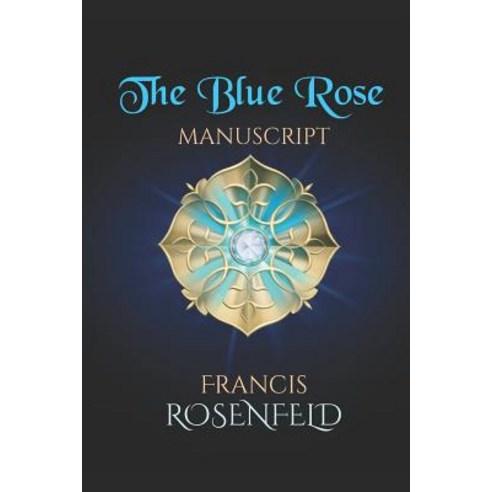 (영문도서) The Blue Rose Manuscript Paperback, Independently Published, English, 9781076407771