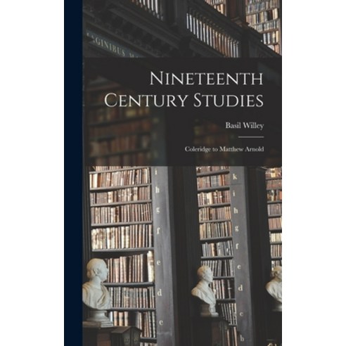 (영문도서) Nineteenth Century Studies; Coleridge to Matthew Arnold Hardcover, Hassell Street Press, English, 9781014164698