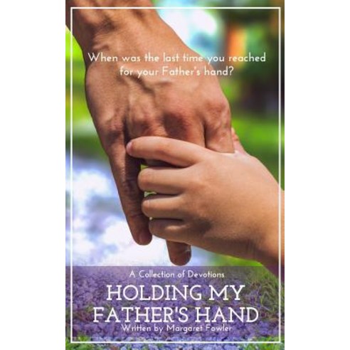 (영문도서) Holding My Father''s Hand: A Collection of Devotions Paperback, Independently Published, English, 9781096656906