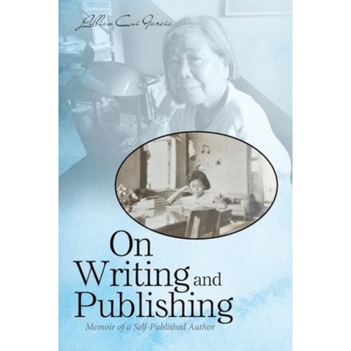 (영문도서) On Writing and Publishing: Memoir of a Self-Published Author Paperback, Xlibris Us, English, 9781664198883