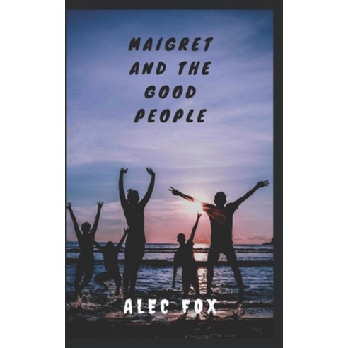 (영문도서) Maigret and the Good People Paperback, Independently Published, English, 9798522219604