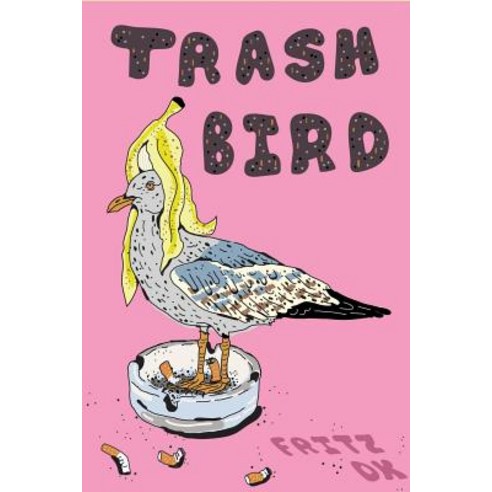 Trash Bird Paperback, Vegetarian Alcoholic Press, English, 9781733848312