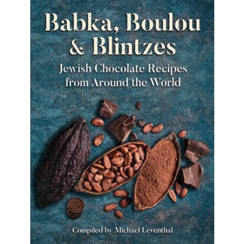 (영문도서) Babka Boulou & Blintzes: Jewish Chocolate Recipes from Around the World Hardcover, Green Bean Books, English, 9781784386993