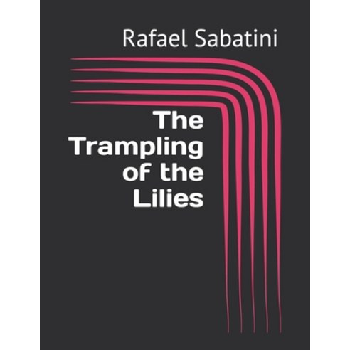 The Trampling of the Lilies Paperback, Independently Published, English, 9798733632841