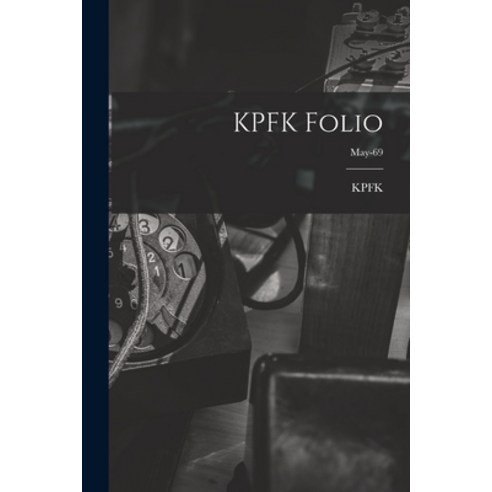 (영문도서) KPFK Folio; May-69 Paperback, Hassell Street Press, English, 9781015215184