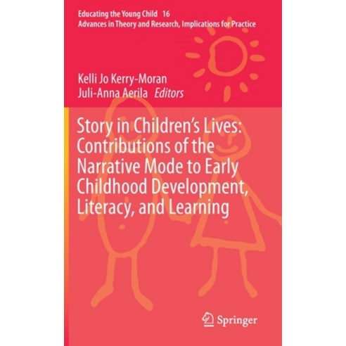 (영문도서) Story in Children''s Lives: Contributions of the Narrative Mode to Early Childhood Development... Hardcover, Springer, English, 9783030192655