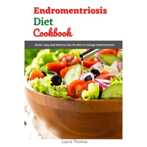 (영문도서) Endomentriosis Diet Cookbook: Quick easy and delicious low fat diet to manage endomentriosis Paperback, Independently Published, English, 9798515054311