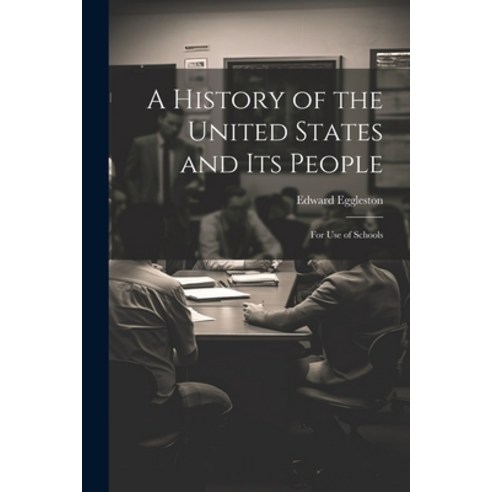 (영문도서) A History of the United States and Its People: For Use of Schools Paperback, Legare Street Press, English, 9781021753939
