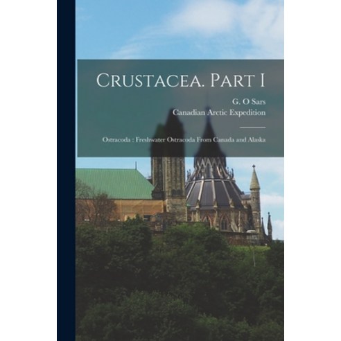 (영문도서) Crustacea. Part I [microform]: Ostracoda: Freshwater Ostracoda From Canada and Alaska Paperback, Hassell Street Press, English, 9781014140753