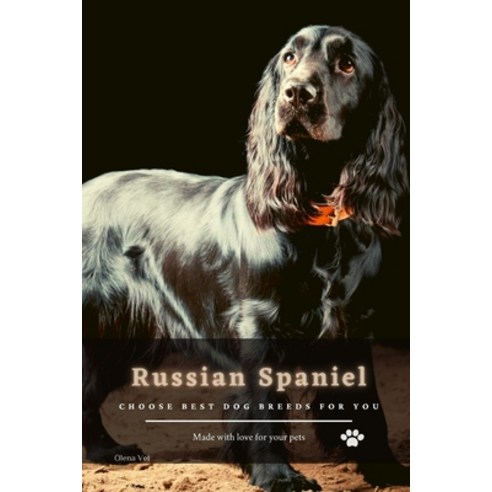 Russian Spaniel: Choose best dog breeds for you Paperback, Independently Published, English, 9798702244686