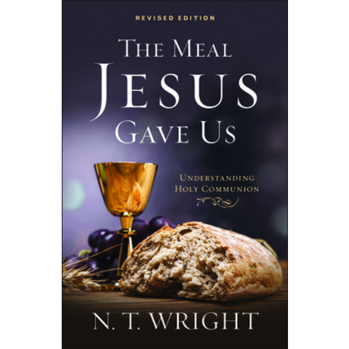 The Meal Jesus Gave Us: Understanding Holy Communion, Westminster John Knox Pr