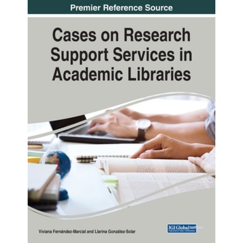 Cases on Research Support Services in Academic Libraries Paperback, Information Science Reference