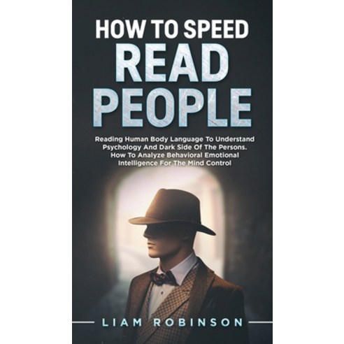 How to Speed Read People: Reading Human Body Language To Understand Psychology And Dark Side Of The ... Hardcover, Mediterranea Corporation Ltd, English, 9781838363406