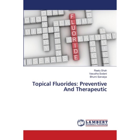 (영문도서) Topical Fluorides: Preventive And Therapeutic Paperback, LAP Lambert Academic Publis..., English, 9786207484850