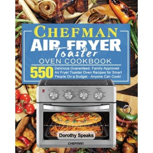Chefman Air Fryer Toaster Oven Cookbook Paperback, Dorothy Speaks, English, 9781801246583