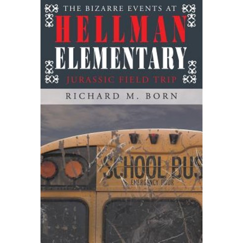 The Bizarre Events at Hellman Elementary: Jurassic Field Trip Paperback, Page Publishing, Inc