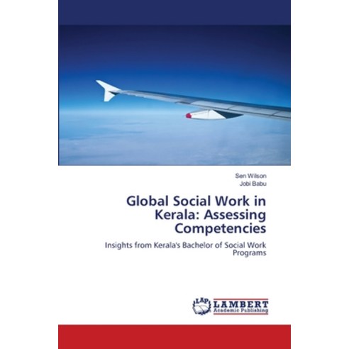 (영문도서) Global Social Work in Kerala: Assessing Competencies Paperback, LAP Lambert Academic Publis..., English, 9786207452736