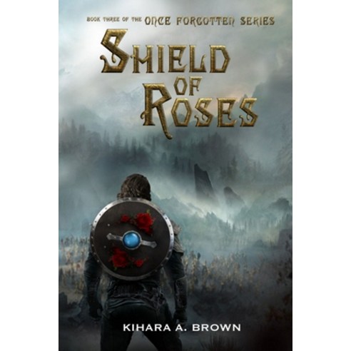 (영문도서) Shield of Roses Book Three In the Once Forgotten Series Paperback, Lulu.com, English, 9780359922314