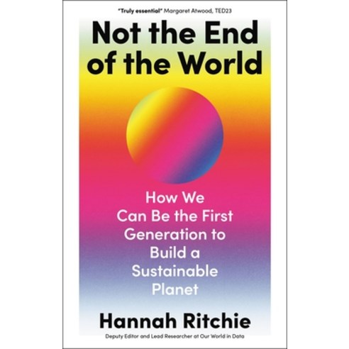 (영문도서) Not the End of the World: How We Can Be the First Generation to Build a Sustainable Planet Hardcover, Little, Brown Spark, English, 9780316536752