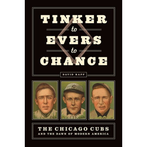 Tinker to Evers to Chance: The Chicago Cubs and the Dawn of Modern America Paperback, University of Chicago Press, English, 9780226790244