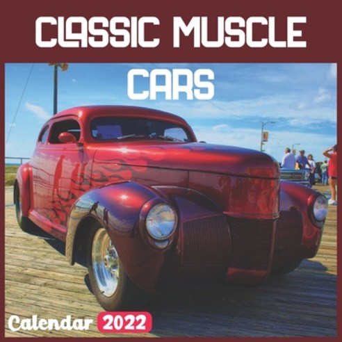 (영문도서) Classic Muscle Cars Calendar 2022: Official Cars Calendar 2022 18 Month Photo of Classic Mus... Paperback, Independently Published, English, 9798519546867