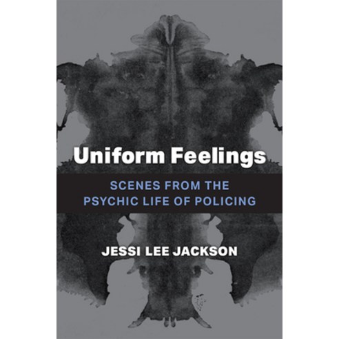 (영문도서) Uniform Feelings: Scenes from the Psychic Life of Policing Paperback, University of Michigan Press, English, 9780472055258