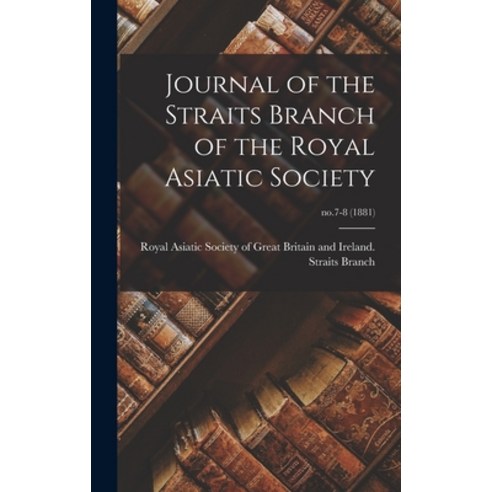 (영문도서) Journal of the Straits Branch of the Royal Asiatic Society; no.7-8 (1881) Hardcover, Legare Street Press, English, 9781013392986
