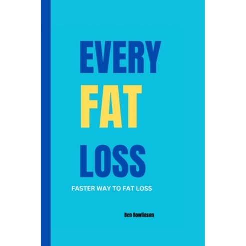 (영문도서) Every Fat Loss: Faster way to fat loss Paperback, Independently Published, English, 9798863491233