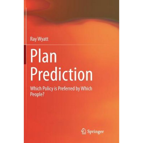 (영문도서) Plan Prediction: Which Policy Is Preferred by Which People? Paperback, Springer, English, 9783319835198