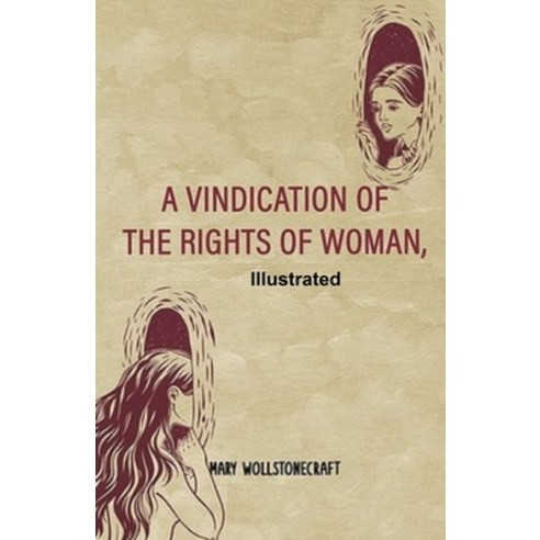 A Vindication of the Rights of Woman Illustrated Paperback, Independently Published, English, 9798579810854